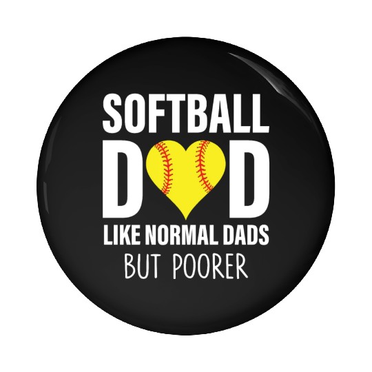 SOFTBALL DAD LIKE NORMAL DADS BUT POORER Pin Buttons