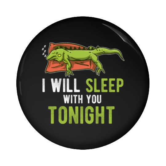 Sleep Tonight Lazy Pet Reptile Lizard Funny Iguana Pin Buttons