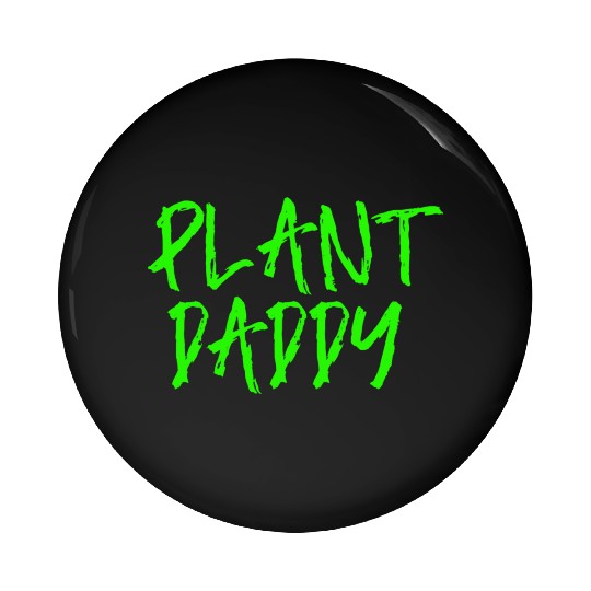 Plant Daddy V3 s For Planting Lover Pin Buttons
