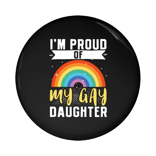 Lgbt Lesbian Pride Im Proud Of My Gay Daughter Pin Buttons