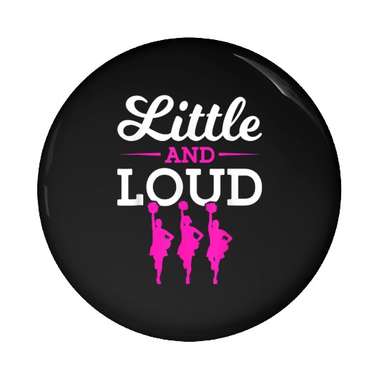 Funny Little And Loud Cheerleading Girl Pin Buttons