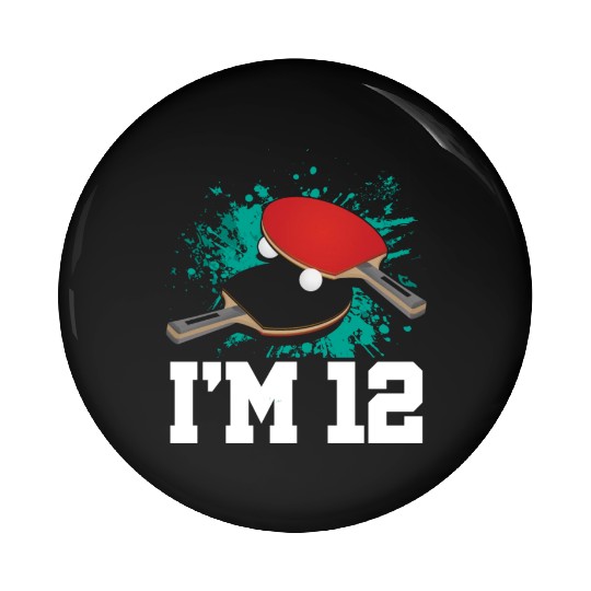 I'm 12 Table Tennis Player Sports Kid 12th Pin Buttons