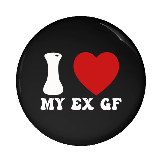 I Love My Ex Girlfriend Pin Buttons