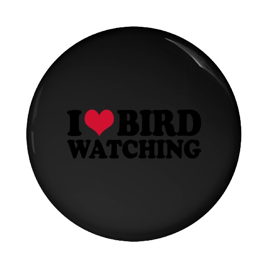 Ornithology Birdwatching I Love Bird Watching Pin Buttons