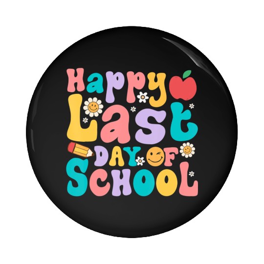 Happy Last Day Of School Teacher student Pin Buttons