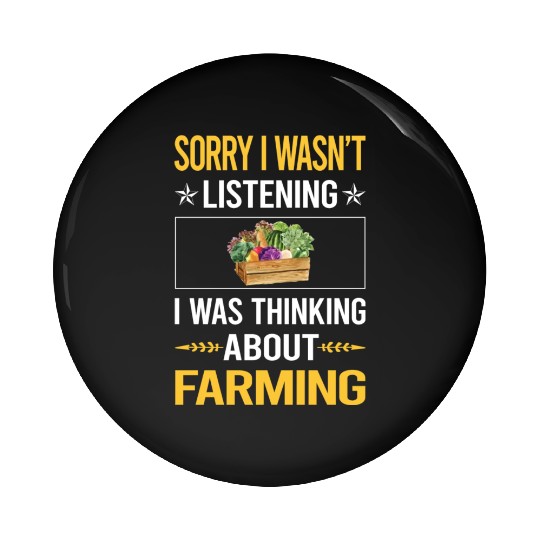 Sorry I Was Not Listening Farming Farm Farmer Pin Buttons