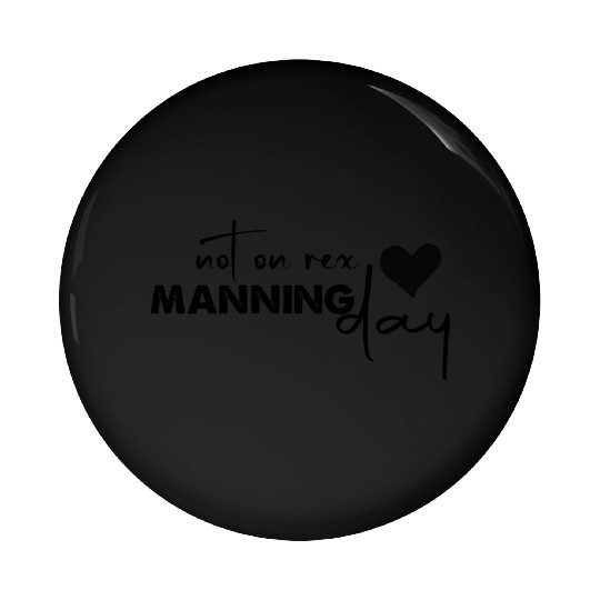 Not On Rex Manning Day Funny For Quote Lover Pin Buttons