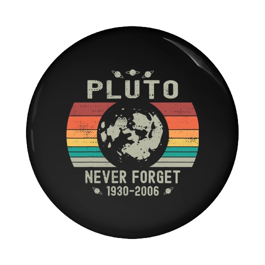 Funny Space Science Pluto Never Forget Astronomy Pin Buttons