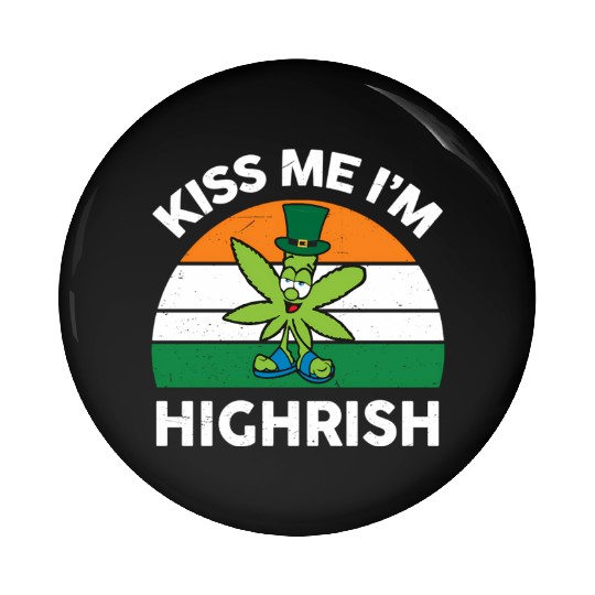 St Patricks Day Kiss Me Im Highrish Marijuana Pin Buttons