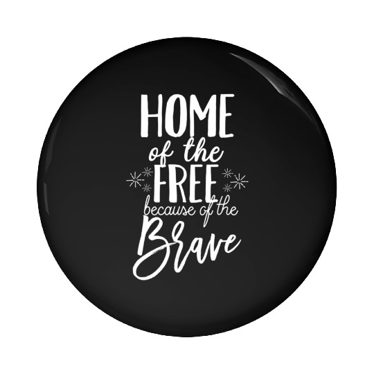 4Th Of July For Home Of The Free Because Brave Pin Buttons
