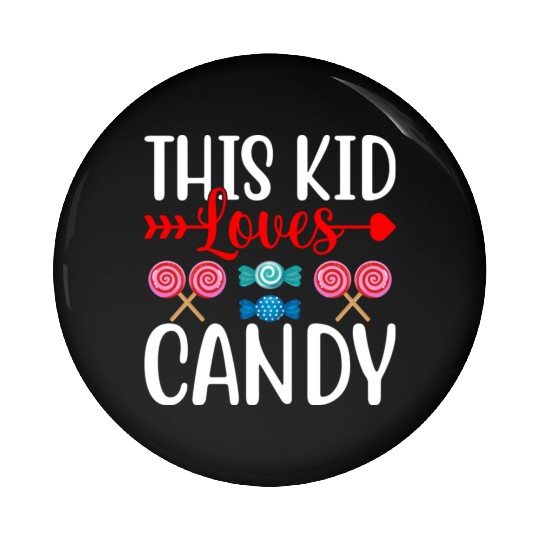 This Kid Loves Candy Pin Buttons
