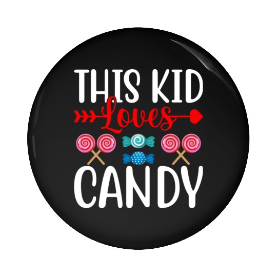 This Kid Loves Candy Pin Buttons