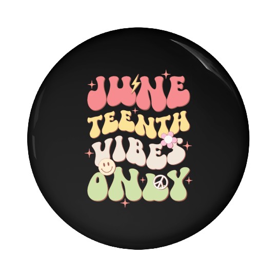Juneteenth Vibes Only, Independence Day Pin Buttons