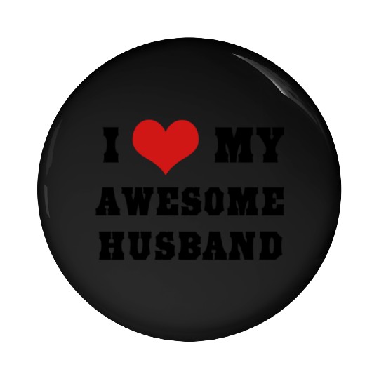 I love my awesome husband Pin Buttons