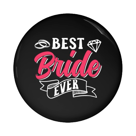 Best Bride Ever Bachelorette Wedding Party Cute Pin Buttons