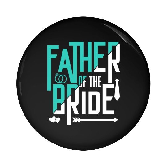 Father Of The Bride Party Wedding Bachelorette Pin Buttons