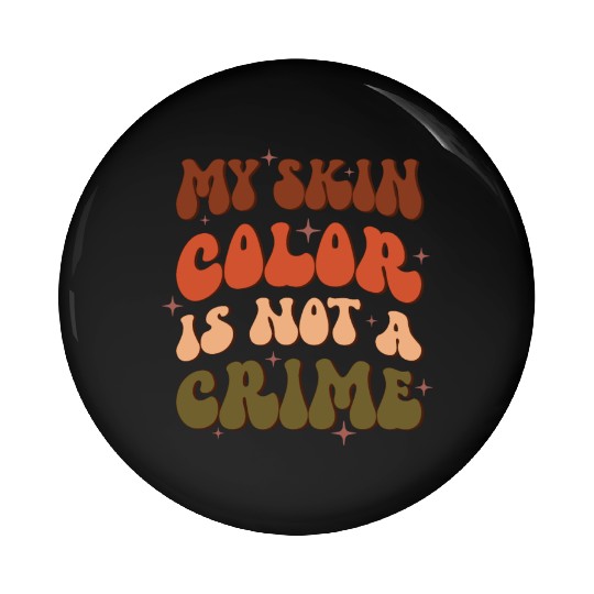 My Skin Color Is Not A Crime, Independence Day Pin Buttons