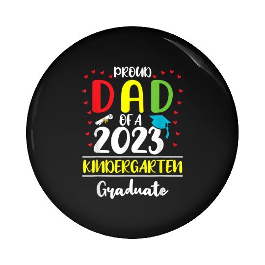 Proud Dad of a Class of 2023 Kindergarten Graduate Pin Buttons