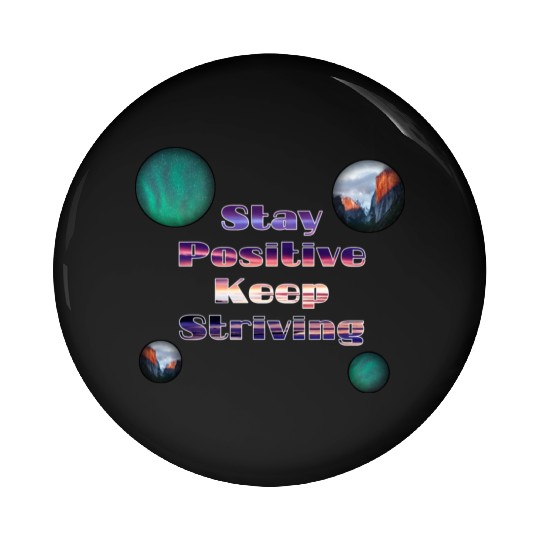 Stay positive keep striving Pin Buttons