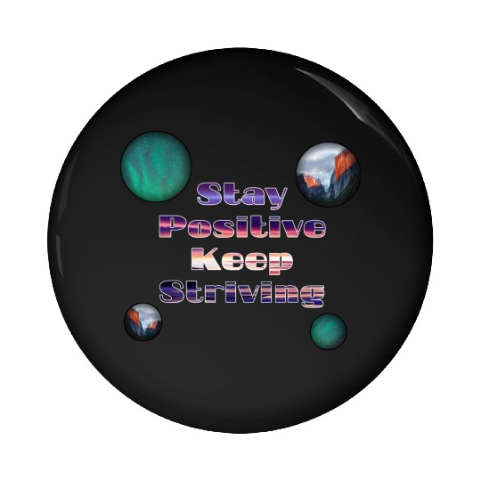 Stay positive keep striving Pin Buttons