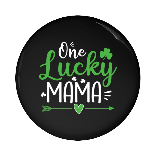St Patrick'S Day For Moms One Lucky Mama Pin Buttons