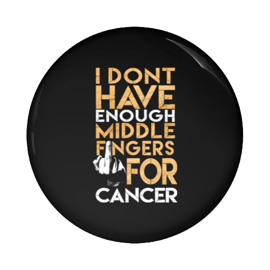 Cancer Support I Dont Have Enough Middle Finger Fo Pin Buttons