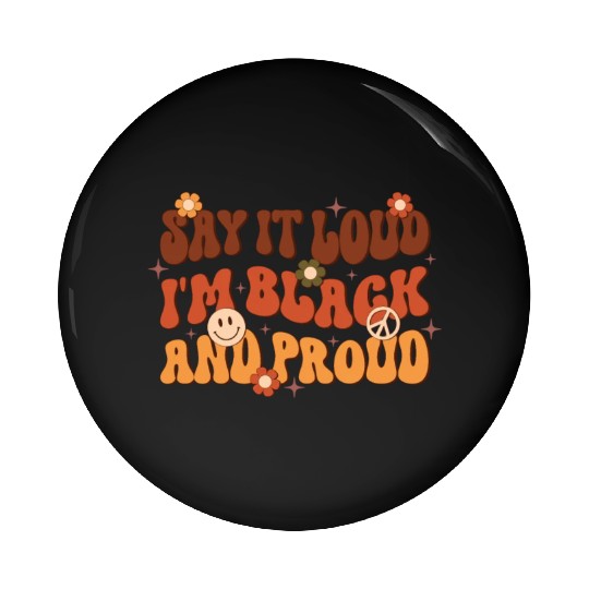 Say It Loud I'm Black And Proud, Independence Day Pin Buttons