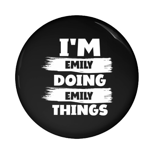 I'M Emily Doing Emily Things First Name Pin Buttons