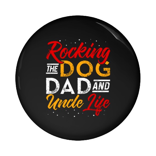 Rocking The Dog Dad And Uncle Life Funny Dog Lover Pin Buttons