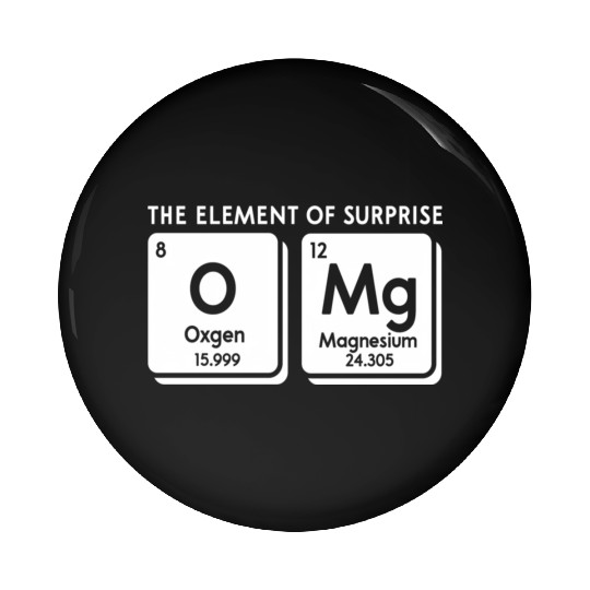 Periodic Table Omg The Element Of Surprise Science Pin Buttons