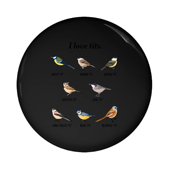 I Love Tits Birdwatching Bird Lover Pin Buttons