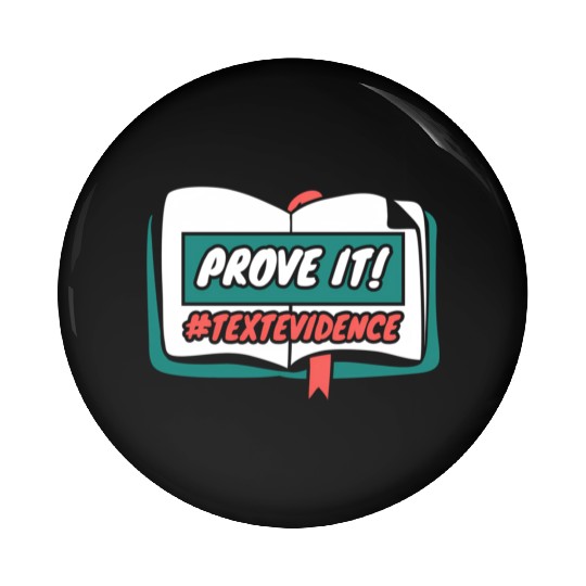 Reading Teacher Prove It Text Evidence Pin Buttons
