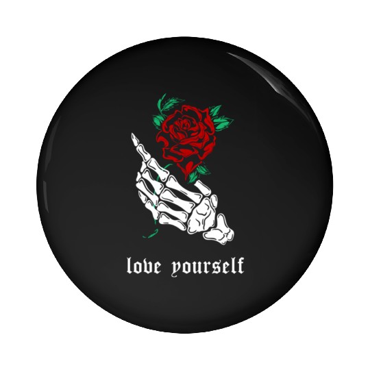 Love Yourself Skeleton Hand Rose Aesthetic Goth Gr Pin Buttons