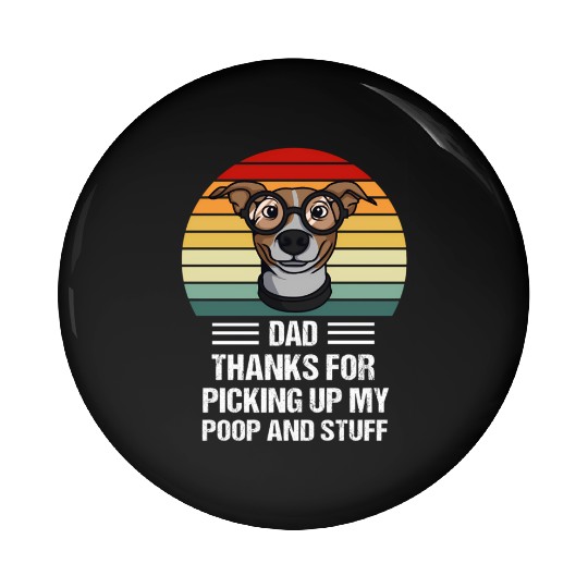 Happy Father'S Day Dog Dad ThanFor Picking Up My P Pin Buttons