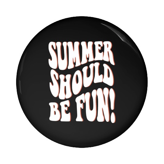Summer Should Be Fun Summer Aesthetic Words On Bac Pin Buttons