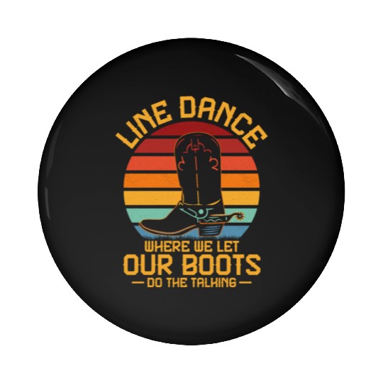 Line dance, Where We Let Our Boots Western Country Pin Buttons