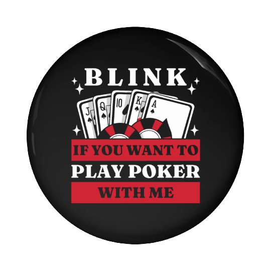 Blink 10 If You Want To Play Poker With Me Pin Buttons