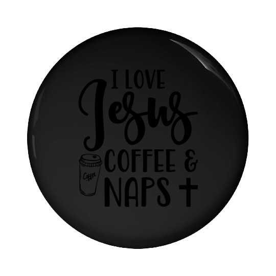 I Love Jesus Coffee And Naps Christian Pin Buttons