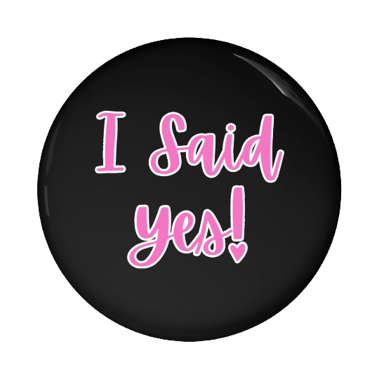 I said Yes Engagement Pin Buttons