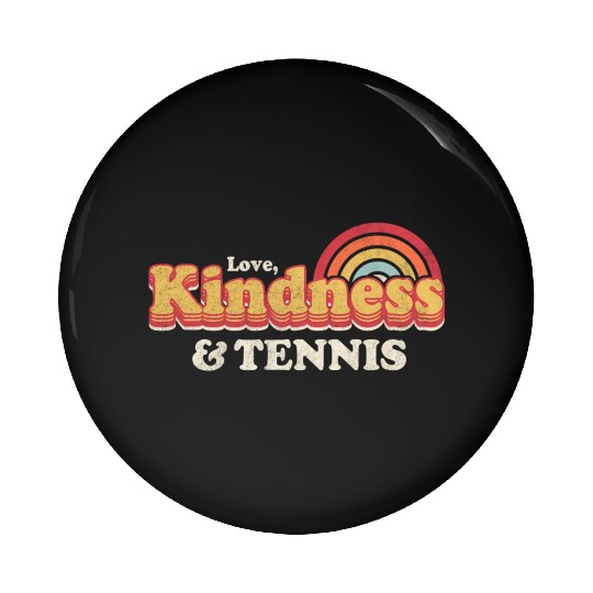 Tennis Love Kindness And Tennis Pin Buttons