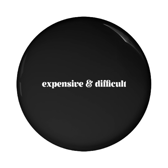 Expensive And Difficult Bougie Expensive Difficult Pin Buttons