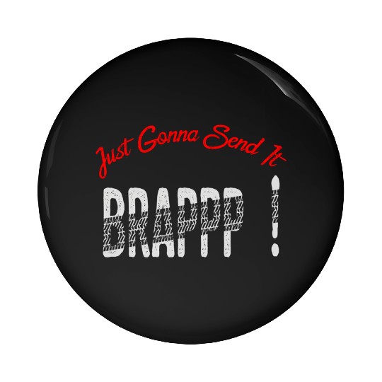 Just Gonna Send It Motocross Dirt Bike Snowmobile Pin Buttons