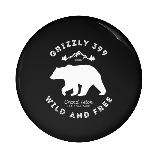 Grizzly 399 Wild Free Grand Teton National Park Pin Buttons