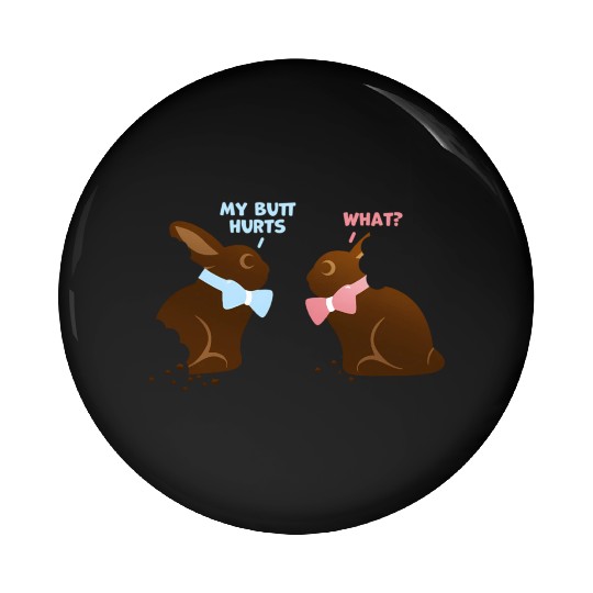 Chocolate Bunny Easter Baetns My Butt Hurts Pin Buttons