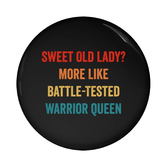 Sweet Old Lady More Like Battle-Tested Warrior Que Pin Buttons