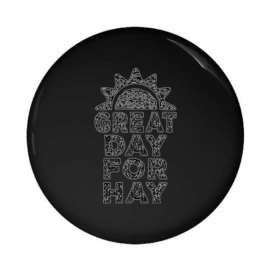 Letterkenny great day for hay Pin Buttons