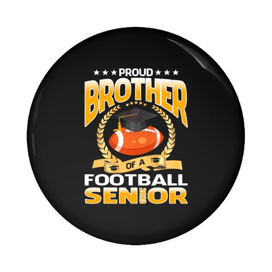 Proud Brother Of A Football Senior 2023 Graduation Pin Buttons
