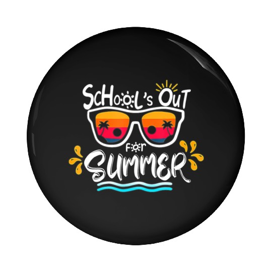 Schools Out For Summer Last Day Of School Teacher Pin Buttons
