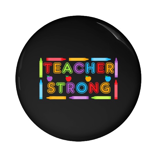 Teacher Strong - Best Teacher Back to School Pin Buttons
