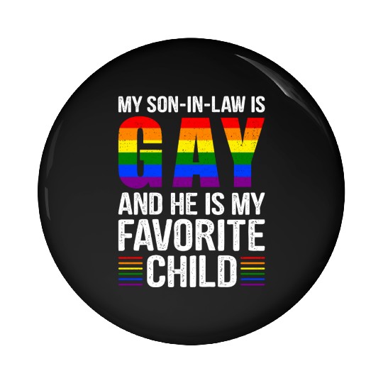 My Son In Law Is Gay And I Love Him Pin Buttons